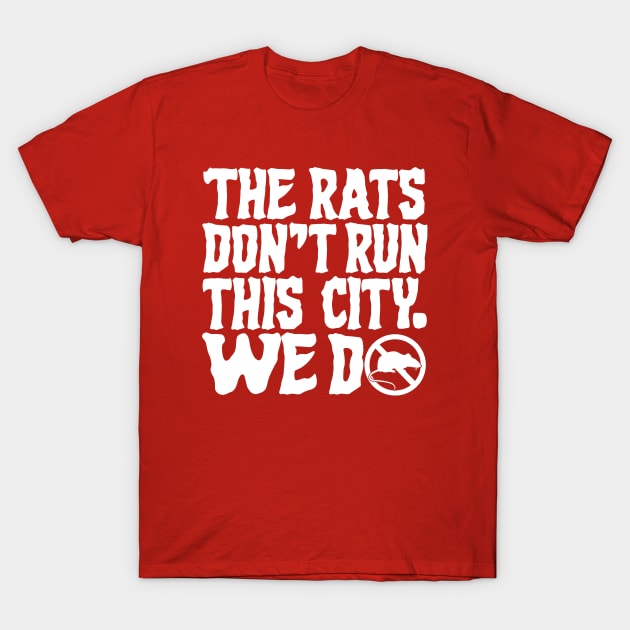 The Rats Don't Run This City We Do - Funny T-Shirt by Y2KSZN